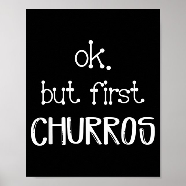 Ok But First Churros Sarcastic Quote Funny Churro  Poster (Vorne)