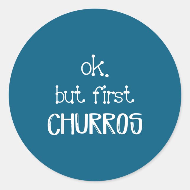 Ok But First Churros Sarcastic Quote Funny Churro  Runder Aufkleber (Vorderseite)