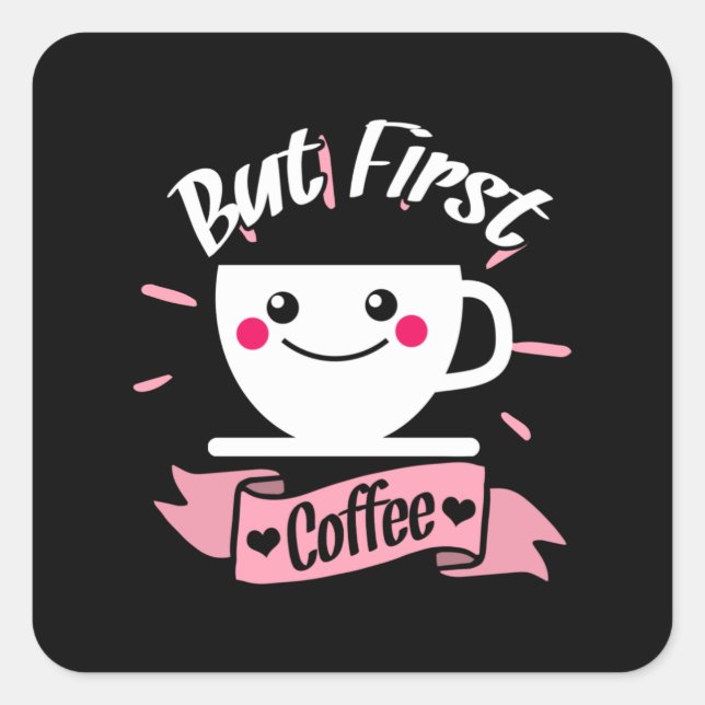 Ok But First Coffee Shirt Funny Coffee Lover Quadratischer Aufkleber (Vorderseite)