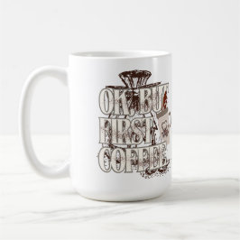 OK But First Coffee T-Shirt for Coffee Lovers Kaffeetasse
