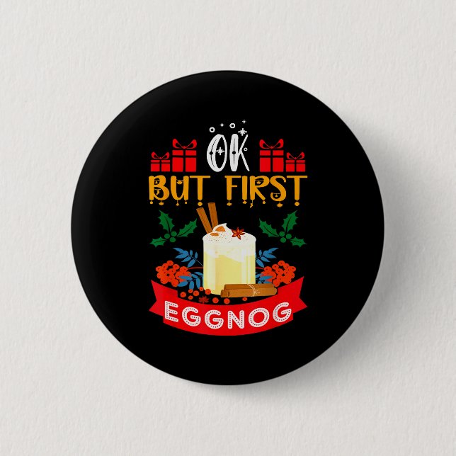 Ok But First Eggnog Funny Christmas Eggnog Lover  Button (Vorderseite)