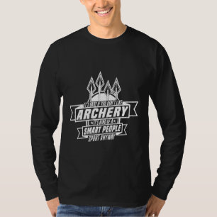Ok du nicht wie Bogenschießen seine a Smart People T-Shirt