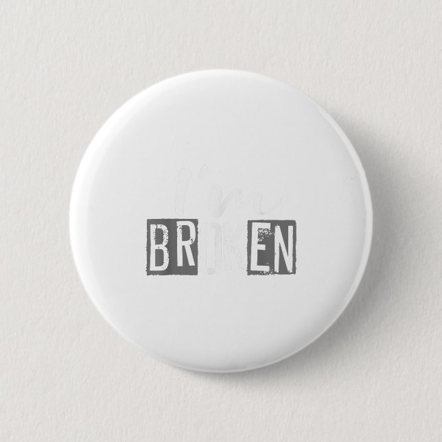 Ok, ich bin gebrochen Unsichtbare Krankheit, ich b Button (Vorderseite)