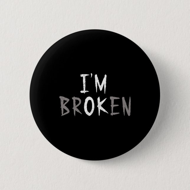 Ok, ich bin gebrochen Unsichtbare Krankheit psychi Button (Vorderseite)