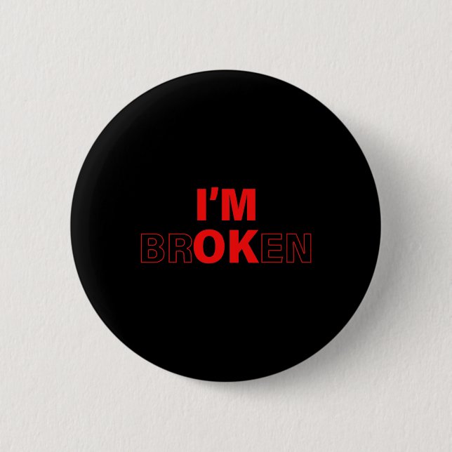 Ok, ich bin gebrochen Unsichtbare Krankheit Überdo Button (Vorderseite)
