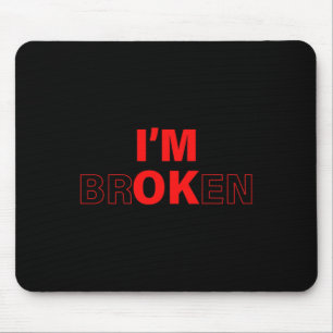 Ok, ich bin gebrochen Unsichtbare Krankheit Überdo Mousepad