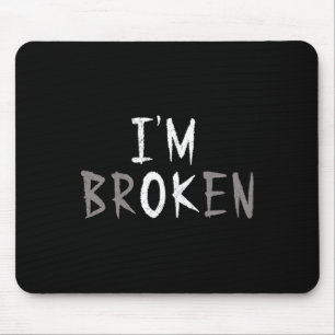 OK, ich bin gebrochene unsichtbare Krankheit Psych Mousepad