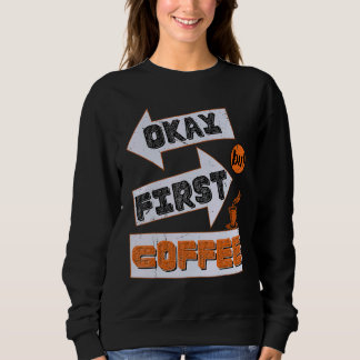 Okay, aber das erste Coffee Retro - Kaffeeliebhabe Sweatshirt