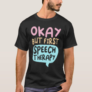 Okay, aber Erster Sprechtherapeut Sprachentherapeu T-Shirt