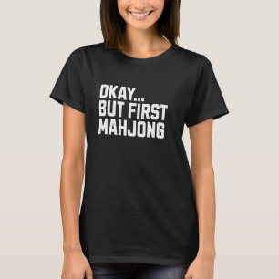 Okay, aber Erstes Mahjong Board Game Funny Mahjong T-Shirt