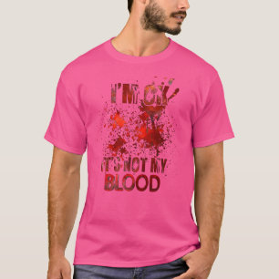 Okay, es ist nicht mein Blut T-Shirt