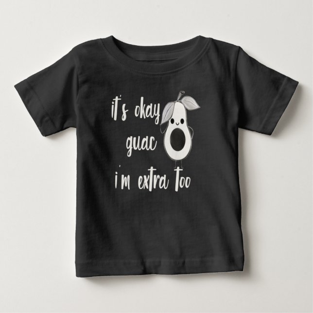 Okay, Guac, ich bin zu extra Baby T-shirt (Vorderseite)