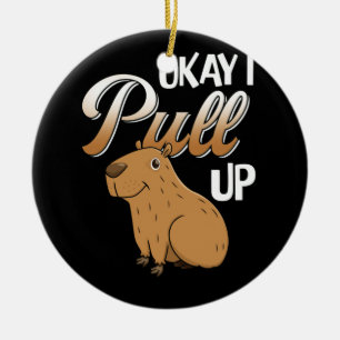 Okay I Pull Up Capybara Hydrochoerus hydrochaeris Keramik Ornament