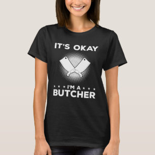 Okay, ich bin ein Metzgerei Metzger Meatman T-Shirt
