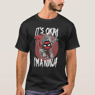 Okay, ich bin ein Ninja Funny Ninja Fighter Costum T-Shirt