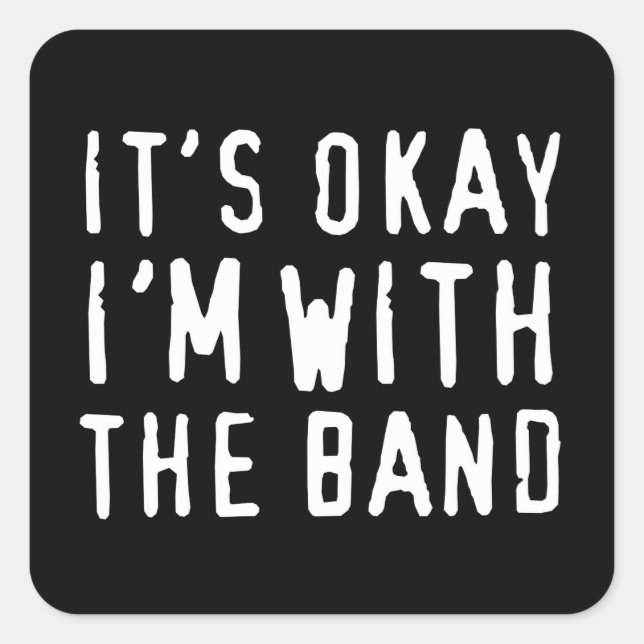 Okay, ich bin mit der Band Quadratischer Aufkleber (Vorderseite)