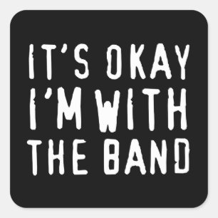 Okay, ich bin mit der Band Quadratischer Aufkleber
