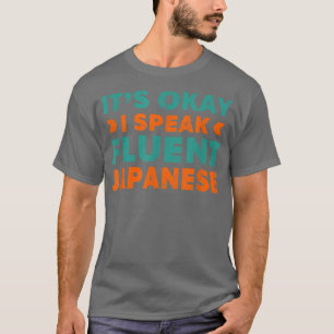 Okay, ich spreche fließend Japanisch Funny Languag T-Shirt