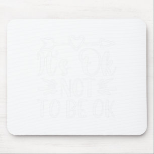 Okay, kein gutes Bewusstsein für psychische Gesund Mousepad