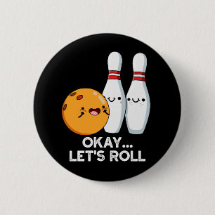Okay Lass uns losfahren Lustiger Bowling-Wortwitz Button