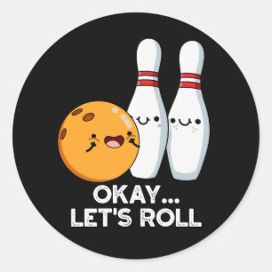 Okay Lass uns losfahren Lustiger Bowling-Wortwitz Runder Aufkleber