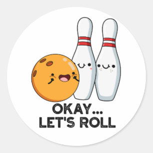 Okay Lass uns losfahren Lustiger Bowling-Wortwitz Runder Aufkleber
