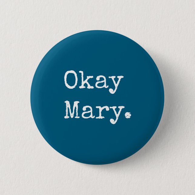 Okay Mary Funny Sarcastic Meme Quote  Button (Vorderseite)