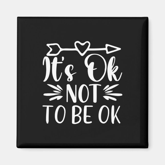 Okay, nicht okay Psychische Gesundheit Selbstmordw Magnet (Vorne)