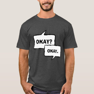 Okay okayt-shirt T-Shirt