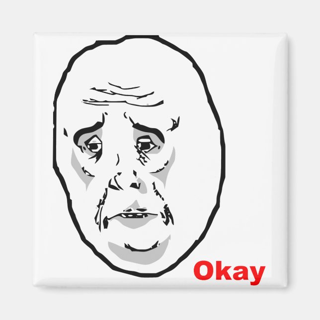 Okay Typ Rage Face Meme Magnet (Vorne)