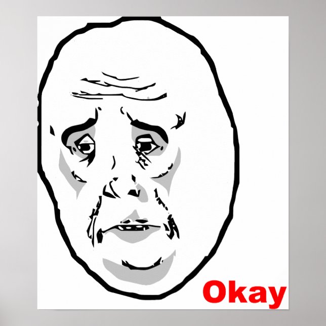 Okay Typ Rage Face Meme Poster (Vorne)