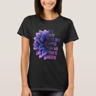 Okay, wenn das Einzige, was du heute tust, Atem is T-Shirt