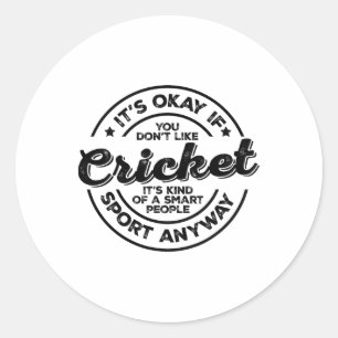Okay, wenn dir Cricket nicht gefällt, intelligente Runder Aufkleber