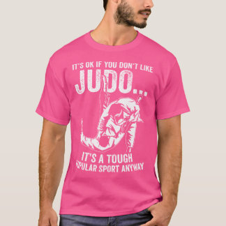 Okay, wenn du Judo Funny Judoka Judo nicht magst T-Shirt