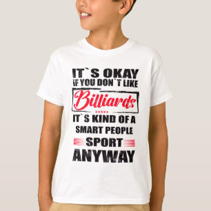 Okay, wenn du keine Billard magst T-Shirt