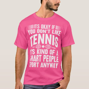 Okay, wenn du Tennis Funny Tennis Lo nicht magst T-Shirt
