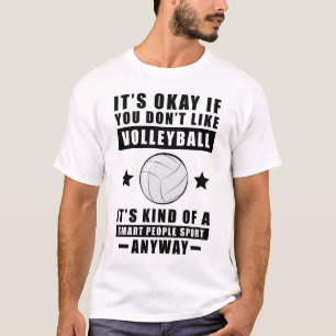 Okay, wenn du Volleyball nicht magst, ist es irgen T-Shirt