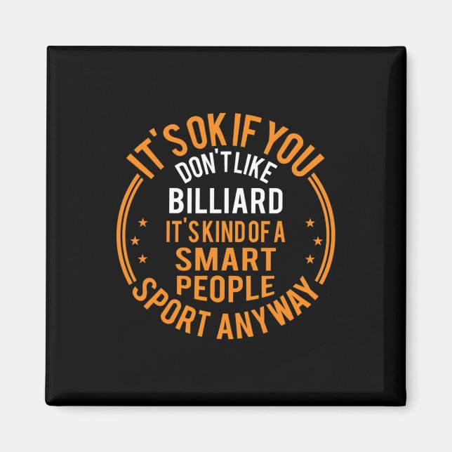 Okay, wenn Sie Billiard Funny Billiar nicht mögen Magnet (Vorne)