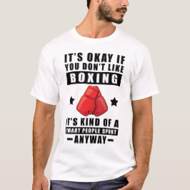 Okay, wenn Sie nicht gerne Boxen mögen, dann ist d T-Shirt