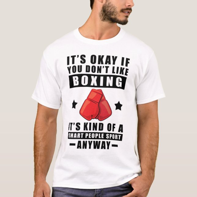 Okay, wenn Sie nicht gerne Boxen mögen, dann ist d T-Shirt (Vorderseite)