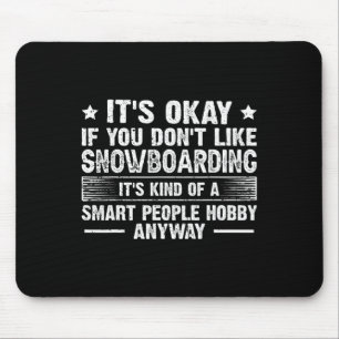 Okay, wenn Sie nicht gerne Snowboarden Smart Peo Mousepad