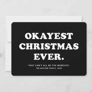 Okayest Christmas Ever drôle carte de vacances