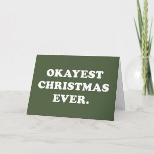 Okayest Christmas Ever drôle carte verte