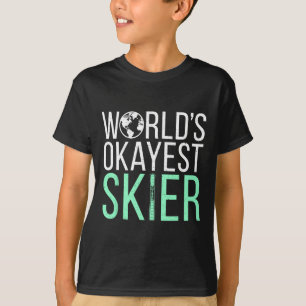 Okayester Skifahrer der Welt Schnee Wintersport Sk T-Shirt