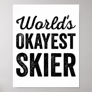 Okayester Skifahrer Lustig Sarkastisch Schnee Wass Poster