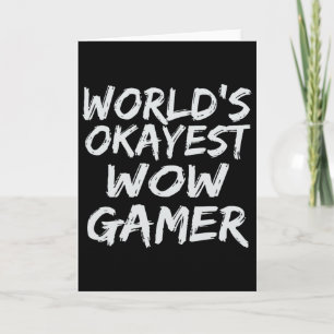 Okayester Wow-Gamer-Geschenk Lustiges Mmo-Rpg-Gami Karte