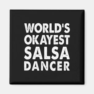 Okest Salsa Dancer Shirt Gift T-Shirt Funny Dancin Magnet