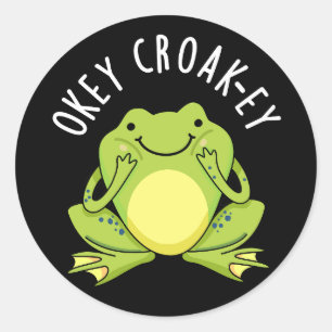 Okey Croak-ey Funny Frog Pun Dark BG Runder Aufkleber