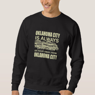Oklahoma City ist eine Stunde von Okc Traffic Okie Sweatshirt