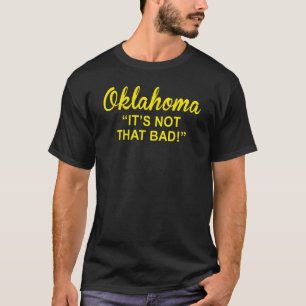 Oklahoma Itu2019s nicht so schlecht T-Shirt